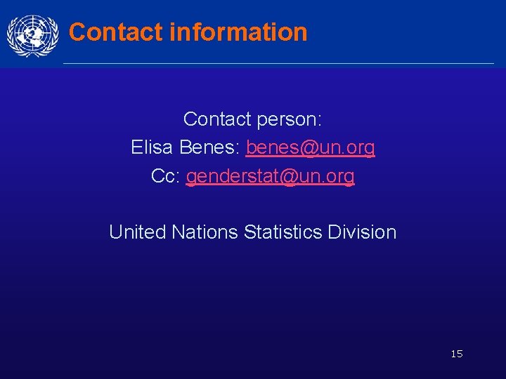 Contact information Contact person: Elisa Benes: benes@un. org Cc: genderstat@un. org United Nations Statistics