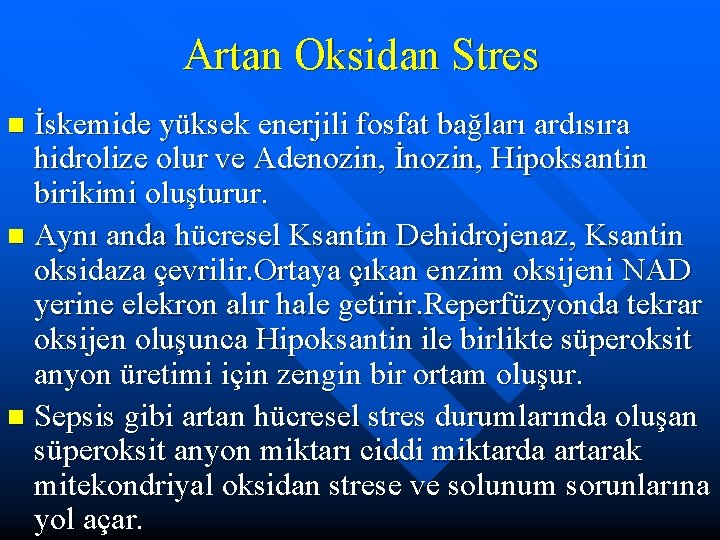Artan Oksidan Stres İskemide yüksek enerjili fosfat bağları ardısıra hidrolize olur ve Adenozin, İnozin,