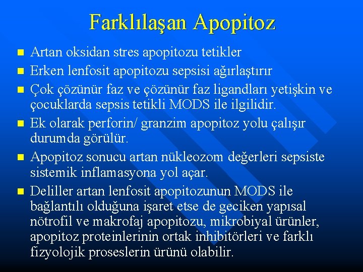 Farklılaşan Apopitoz n n n Artan oksidan stres apopitozu tetikler Erken lenfosit apopitozu sepsisi