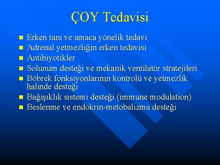 ÇOY Tedavisi n n n n Erken tanı ve amaca yönelik tedavi Adrenal yetmezliğin