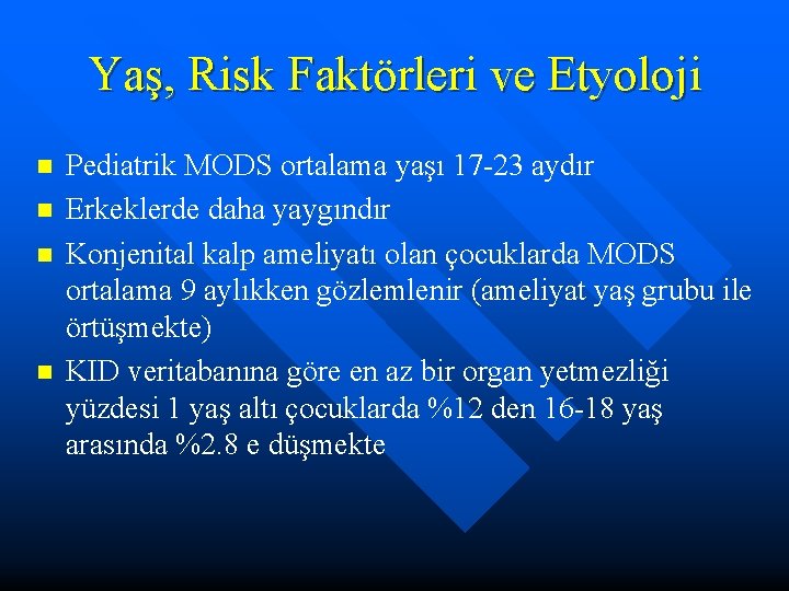 Yaş, Risk Faktörleri ve Etyoloji n n Pediatrik MODS ortalama yaşı 17 -23 aydır