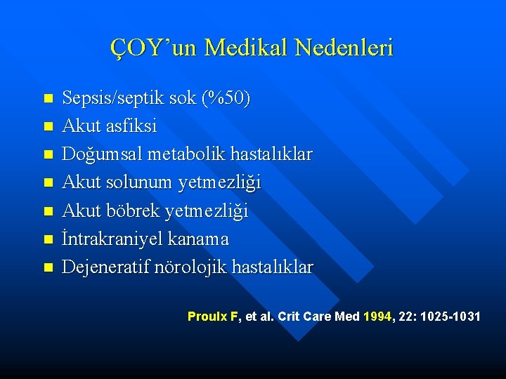 ÇOY’un Medikal Nedenleri n n n n Sepsis/septik sok (%50) Akut asfiksi Doğumsal metabolik