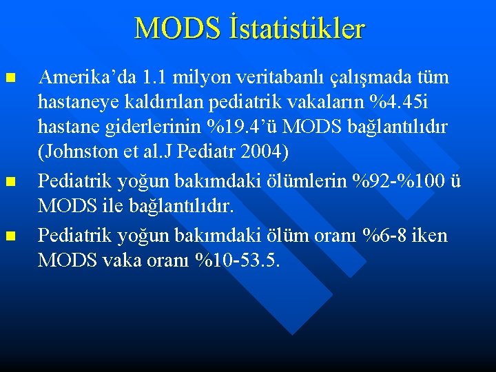 MODS İstatistikler n n n Amerika’da 1. 1 milyon veritabanlı çalışmada tüm hastaneye kaldırılan