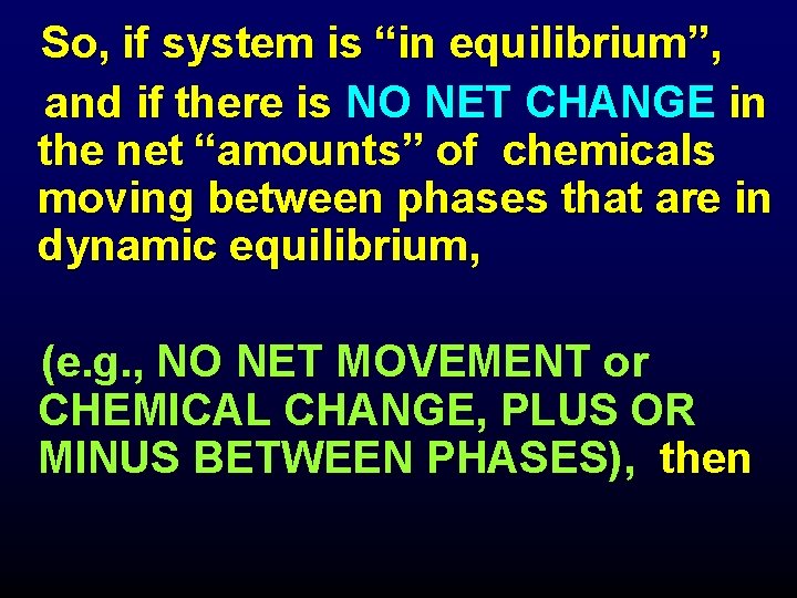 So, if system is “in equilibrium”, and if there is NO NET CHANGE in