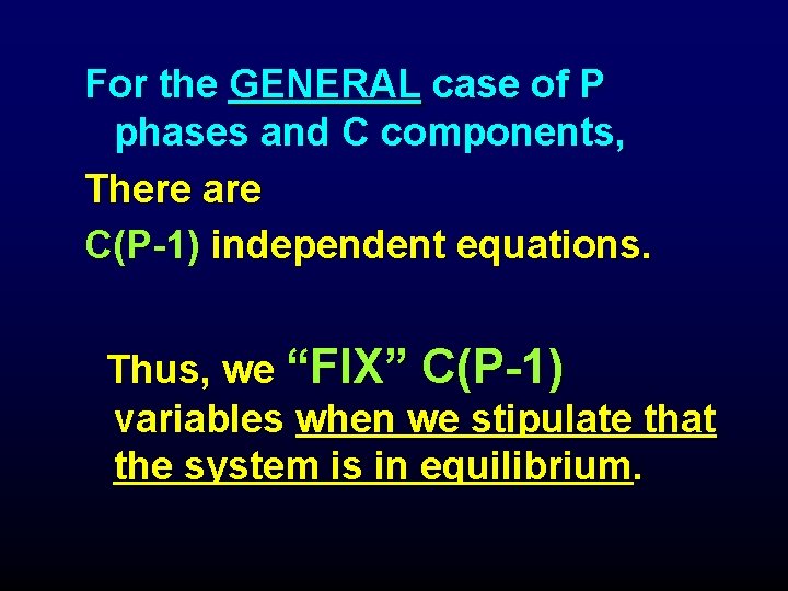 For the GENERAL case of P phases and C components, There are C(P-1) independent