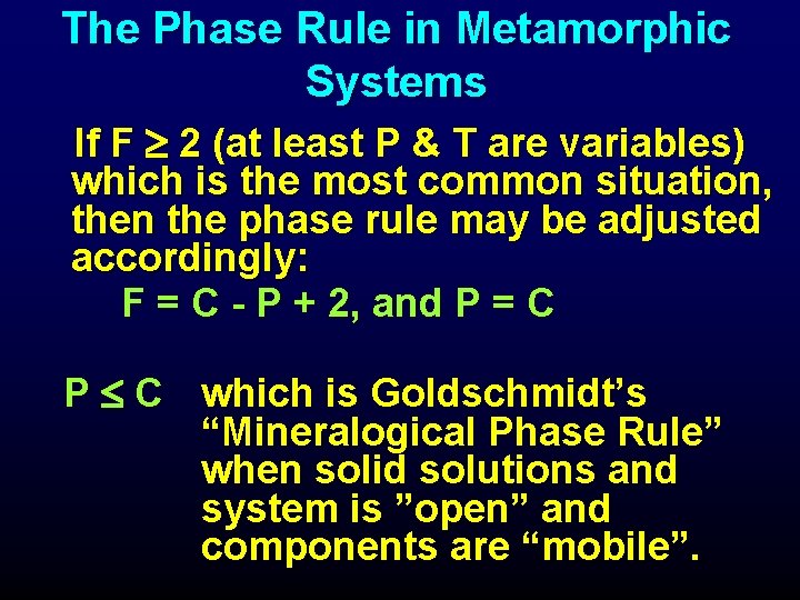 The Phase Rule in Metamorphic Systems If F 2 (at least P & T