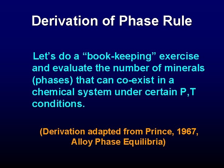 Derivation of Phase Rule Let’s do a “book-keeping” exercise and evaluate the number of