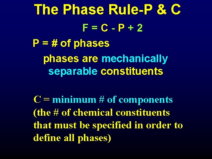 The Phase Rule-P & C F = C - P + 2 P =