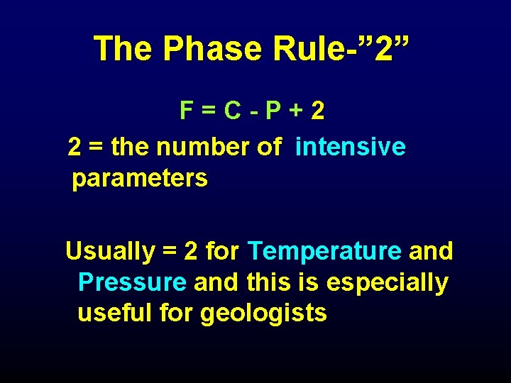 The Phase Rule-” 2” F = C - P + 2 2 = the