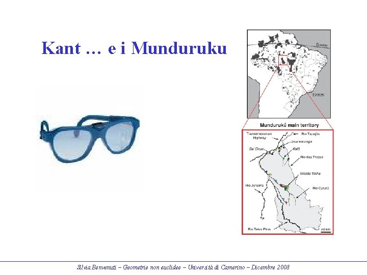 Kant … e i Munduruku Silvia Benvenuti – Geometrie non euclidee – Università di