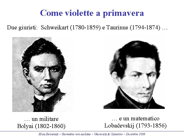 Come violette a primavera Due giuristi: Schweikart (1780 -1859) e Taurinus (1794 -1874) …