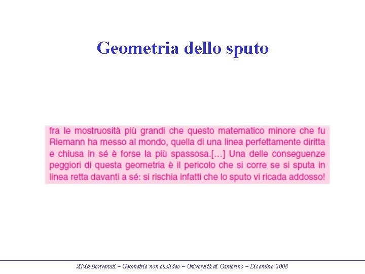 Geometria dello sputo Silvia Benvenuti – Geometrie non euclidee – Università di Camerino –