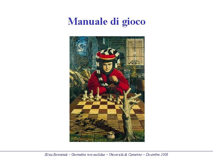 Manuale di gioco Silvia Benvenuti – Geometrie non euclidee – Università di Camerino –