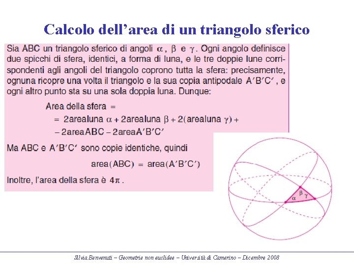 Calcolo dell’area di un triangolo sferico Silvia Benvenuti – Geometrie non euclidee – Università