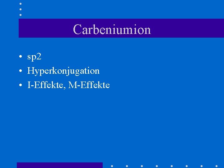 Carbeniumion • sp 2 • Hyperkonjugation • I-Effekte, M-Effekte 