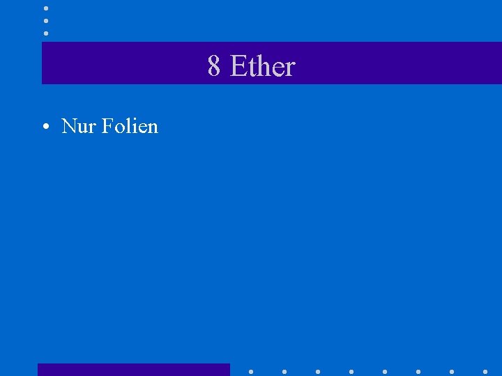 8 Ether • Nur Folien 