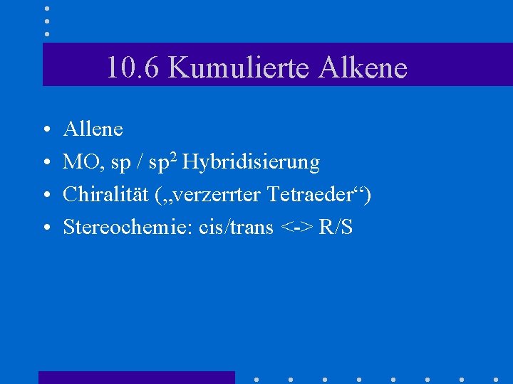 10. 6 Kumulierte Alkene • • Allene MO, sp / sp 2 Hybridisierung Chiralität