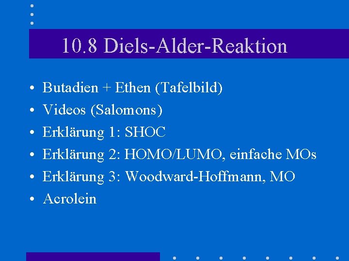 10. 8 Diels-Alder-Reaktion • • • Butadien + Ethen (Tafelbild) Videos (Salomons) Erklärung 1: