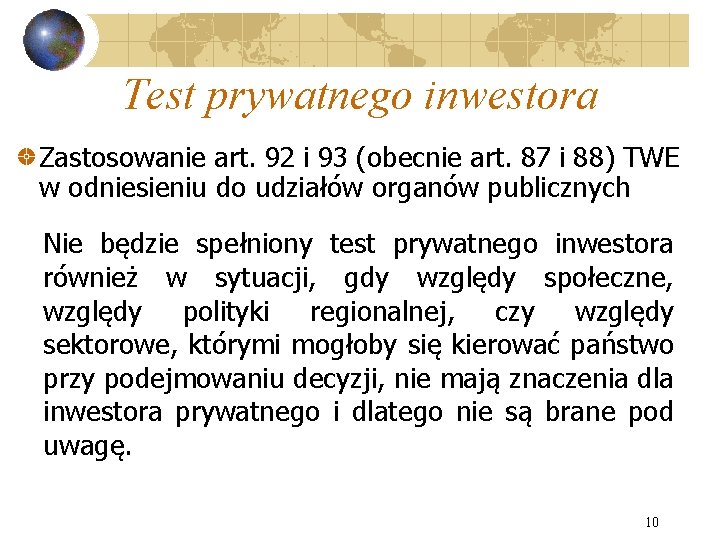 Test prywatnego inwestora Zastosowanie art. 92 i 93 (obecnie art. 87 i 88) TWE