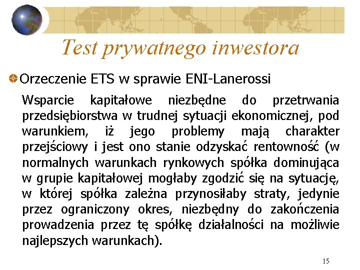 Test prywatnego inwestora Orzeczenie ETS w sprawie ENI-Lanerossi Wsparcie kapitałowe niezbędne do przetrwania przedsiębiorstwa