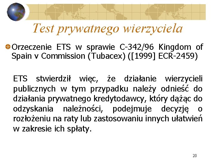 Test prywatnego wierzyciela Orzeczenie ETS w sprawie C-342/96 Kingdom of Spain v Commission (Tubacex)