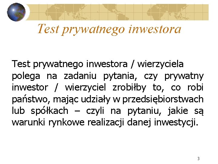 Test prywatnego inwestora / wierzyciela polega na zadaniu pytania, czy prywatny inwestor / wierzyciel