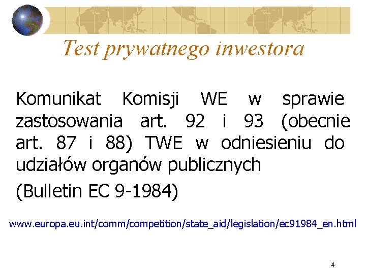 Test prywatnego inwestora Komunikat Komisji WE w sprawie zastosowania art. 92 i 93 (obecnie