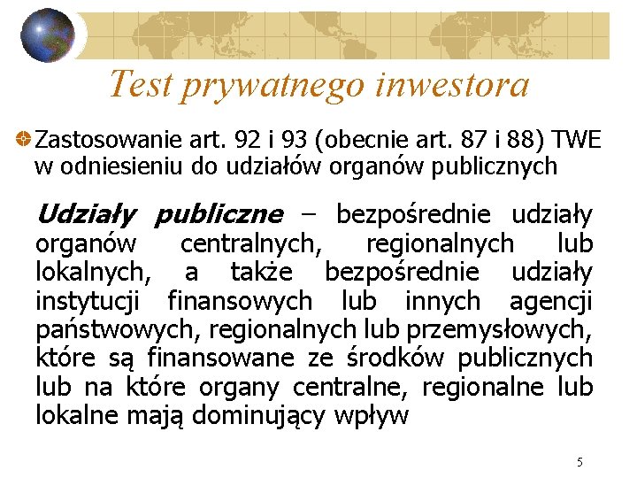 Test prywatnego inwestora Zastosowanie art. 92 i 93 (obecnie art. 87 i 88) TWE