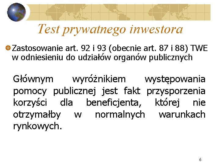 Test prywatnego inwestora Zastosowanie art. 92 i 93 (obecnie art. 87 i 88) TWE