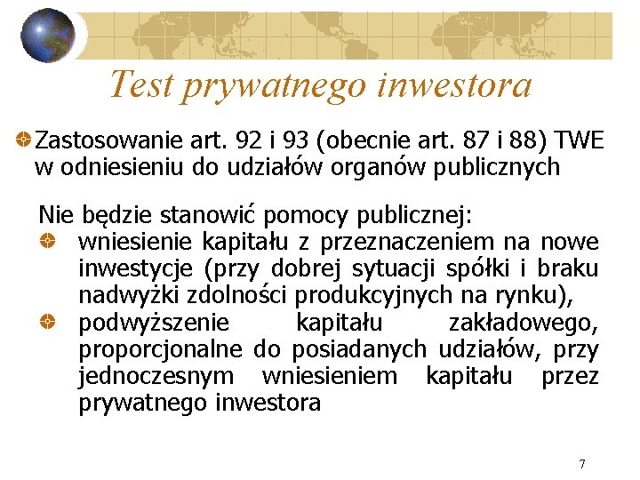 Test prywatnego inwestora Zastosowanie art. 92 i 93 (obecnie art. 87 i 88) TWE
