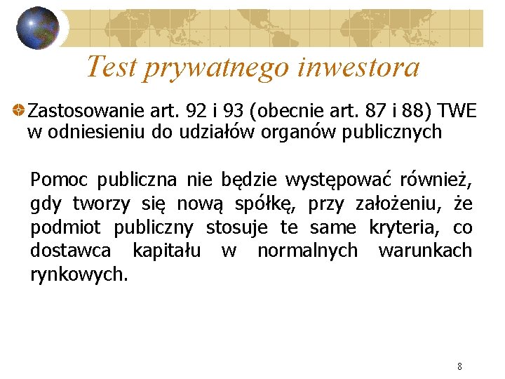 Test prywatnego inwestora Zastosowanie art. 92 i 93 (obecnie art. 87 i 88) TWE