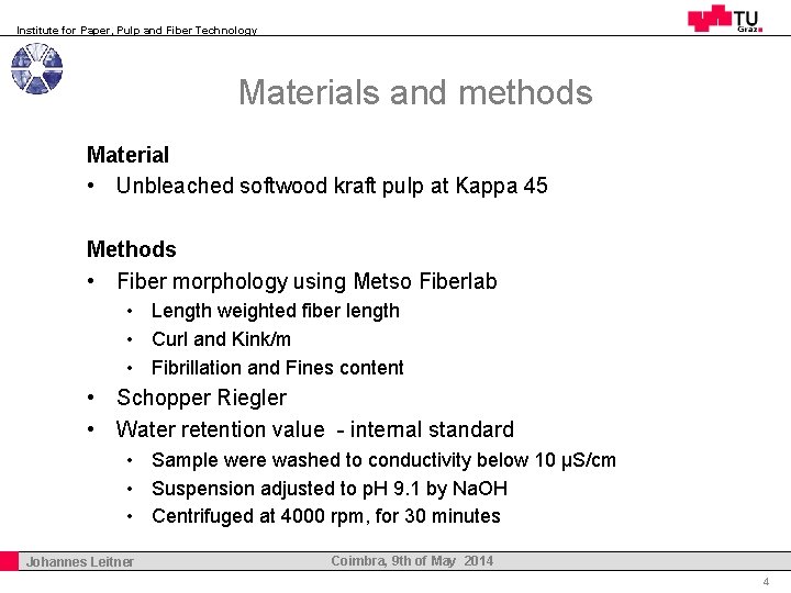 Institute for Paper, Pulp and Fiber Technology Materials and methods Material • Unbleached softwood