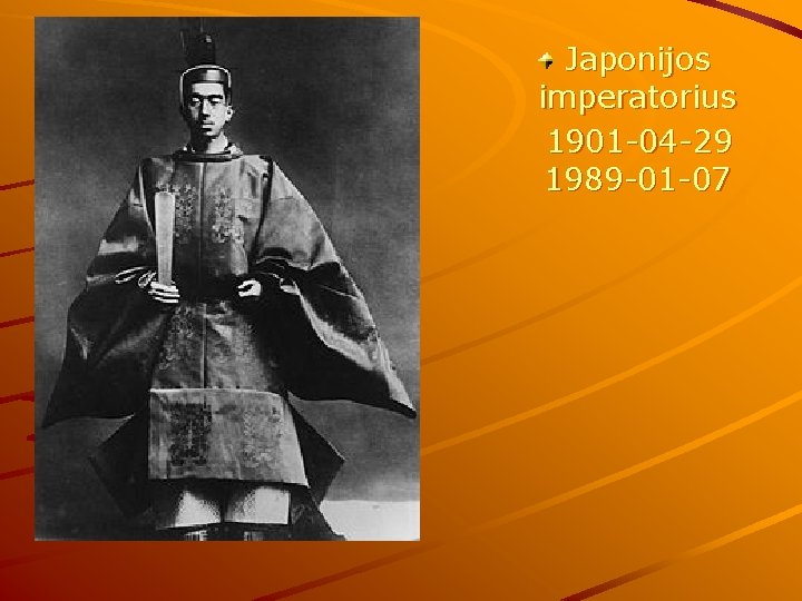 Japonijos imperatorius 1901 -04 -29 1989 -01 -07 