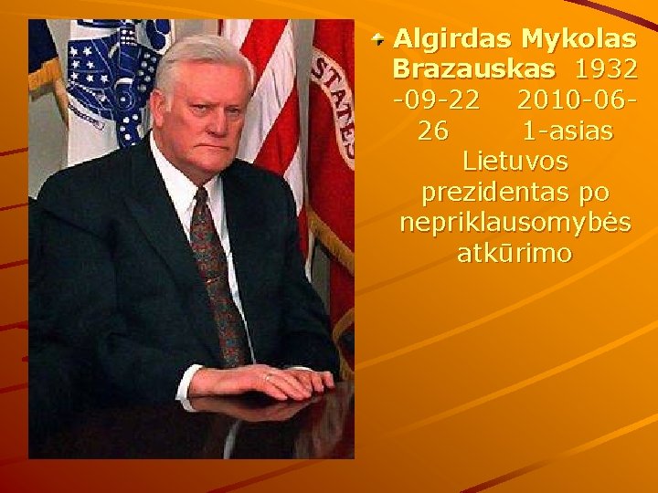 Algirdas Mykolas Brazauskas 1932 -09 -22 2010 -0626 1 -asias Lietuvos prezidentas po nepriklausomybės