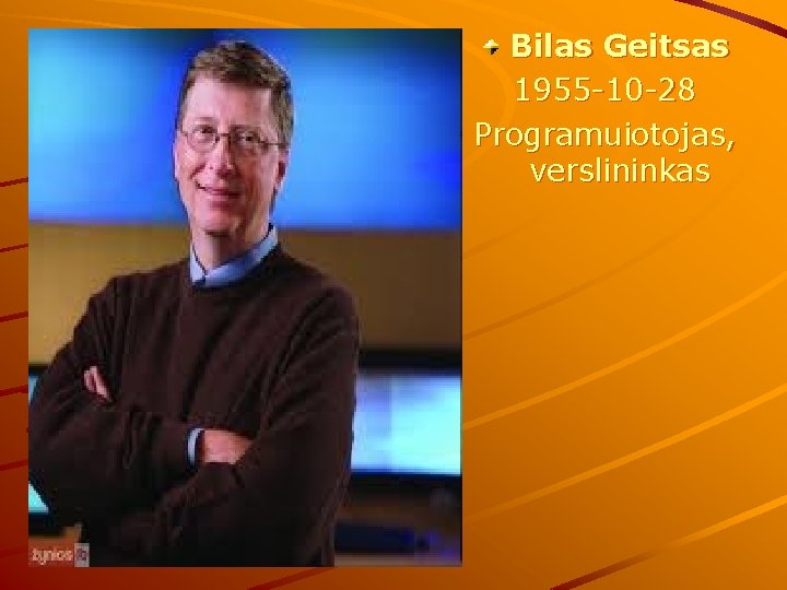 Bilas Geitsas 1955 -10 -28 Programuiotojas, verslininkas 