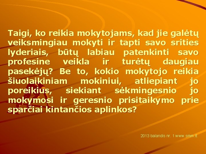 Taigi, ko reikia mokytojams, kad jie galėtų veiksmingiau mokyti ir tapti savo srities lyderiais,