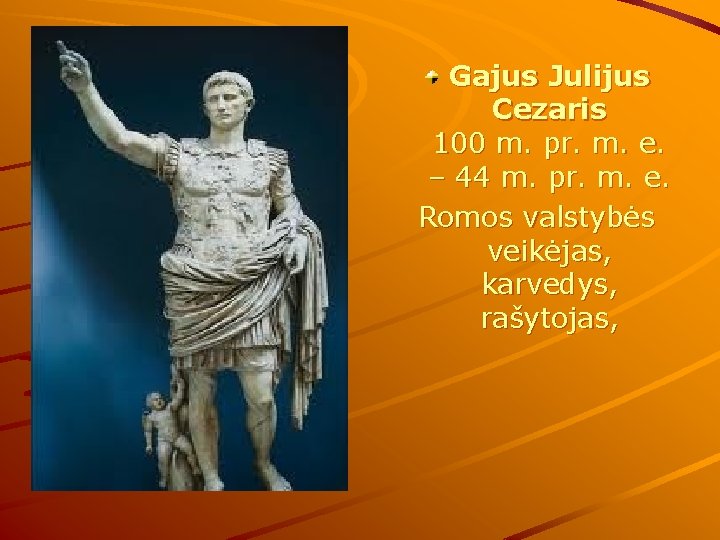 Gajus Julijus Cezaris 100 m. pr. m. e. – 44 m. pr. m. e.