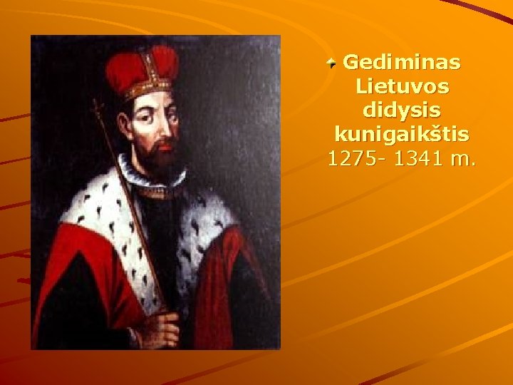 Gediminas Lietuvos didysis kunigaikštis 1275 - 1341 m. 