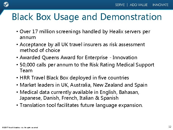 Black Box Usage and Demonstration • Over 17 million screenings handled by Healix servers