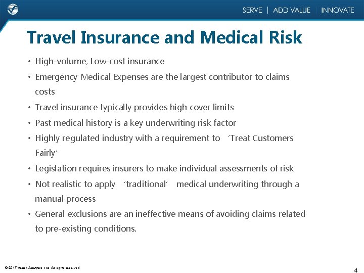 Travel Insurance and Medical Risk • High-volume, Low-cost insurance • Emergency Medical Expenses are