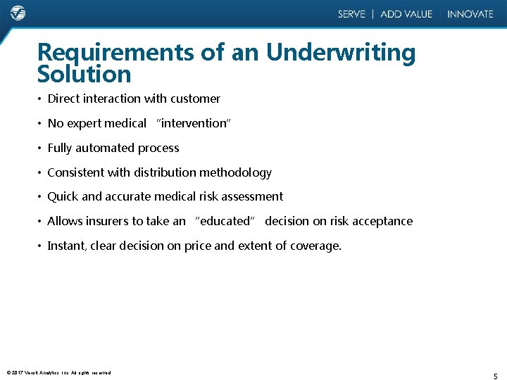 Requirements of an Underwriting Solution • Direct interaction with customer • No expert medical