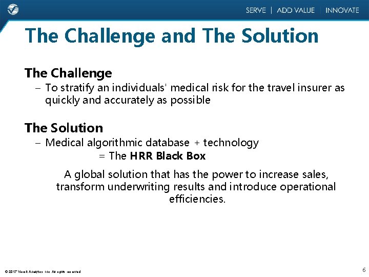 The Challenge and The Solution The Challenge – To stratify an individuals' medical risk