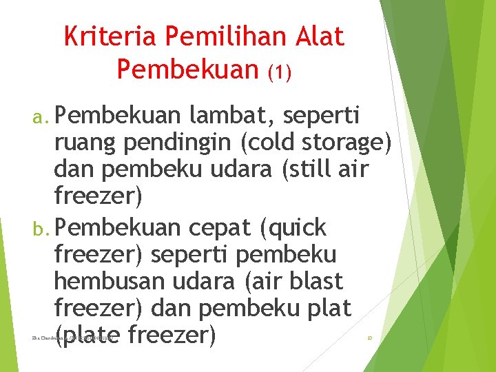 Kriteria Pemilihan Alat Pembekuan (1) a. Pembekuan lambat, seperti ruang pendingin (cold storage) dan