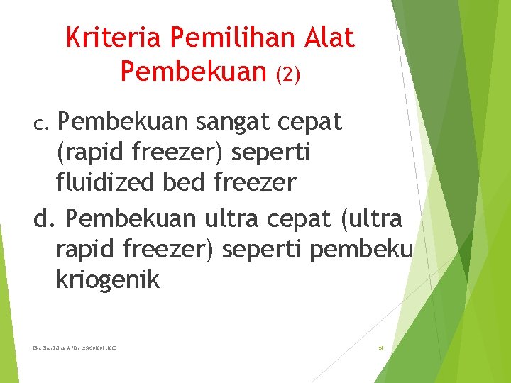 Kriteria Pemilihan Alat Pembekuan (2) Pembekuan sangat cepat (rapid freezer) seperti fluidized bed freezer