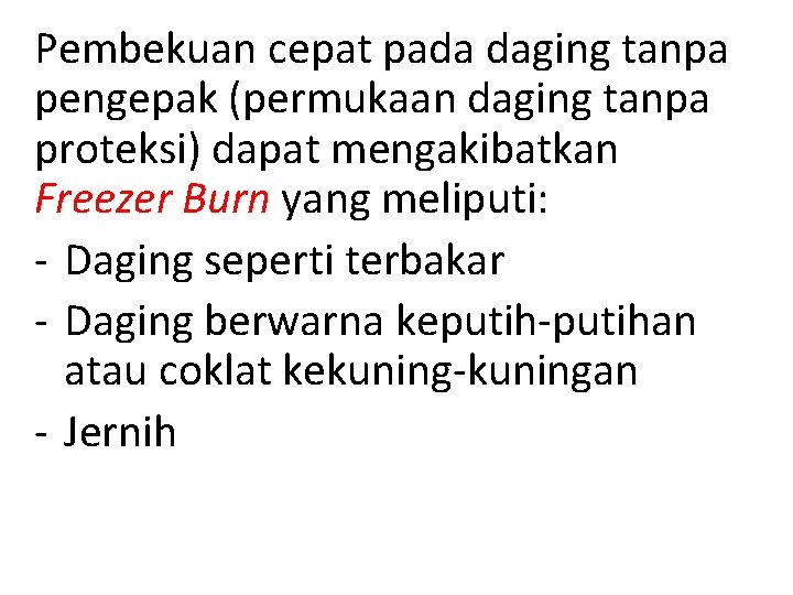 Pembekuan cepat pada daging tanpa pengepak (permukaan daging tanpa proteksi) dapat mengakibatkan Freezer Burn