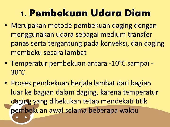 1. Pembekuan Udara Diam • Merupakan metode pembekuan daging dengan menggunakan udara sebagai medium