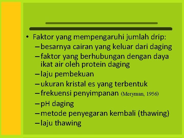  • Faktor yang mempengaruhi jumlah drip: – besarnya cairan yang keluar dari daging