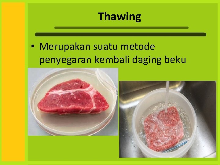 Thawing • Merupakan suatu metode penyegaran kembali daging beku 