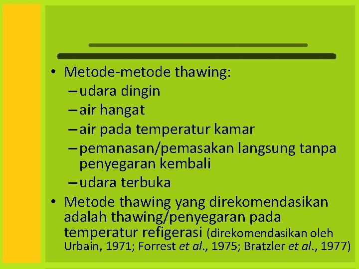  • Metode-metode thawing: – udara dingin – air hangat – air pada temperatur