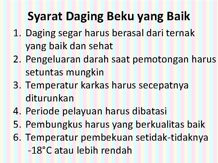 Syarat Daging Beku yang Baik 1. Daging segar harus berasal dari ternak yang baik